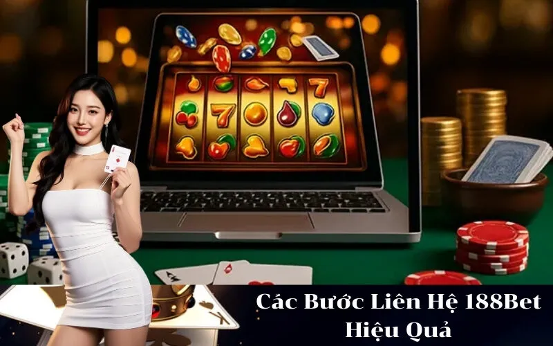 Các Bước Liên Hệ 188Bet Hiệu Quả
