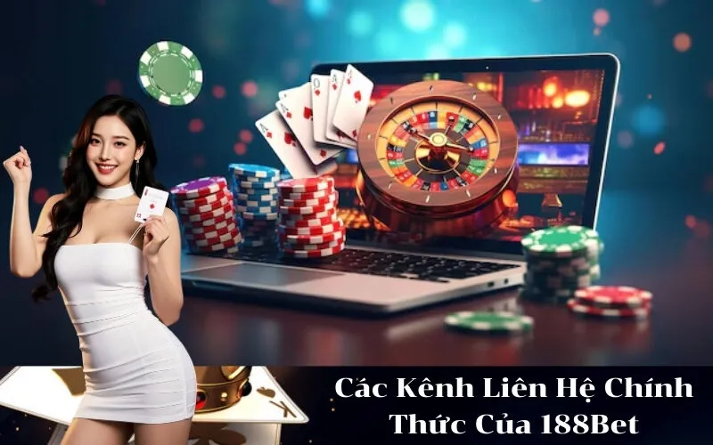 Các Kênh Liên Hệ Chính Thức Của 188Bet