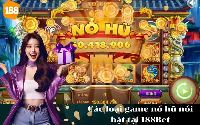 Các loại game nổ hũ nổi bật tại 188Bet
