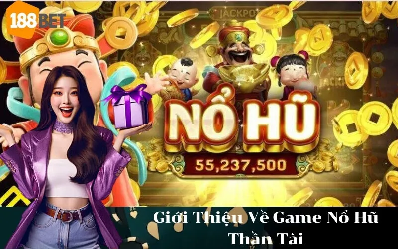 Giới Thiệu Về Game Nổ Hũ Thần Tài