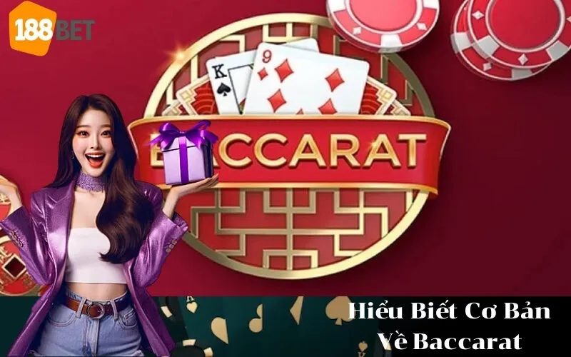 Hiểu Biết Cơ Bản Về Baccarat
