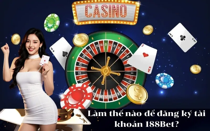 Làm thế nào để đăng ký tài khoản 188Bet