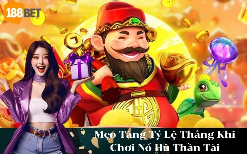Mẹo Tăng Tỷ Lệ Thắng Khi Chơi Nổ Hũ Thần Tài