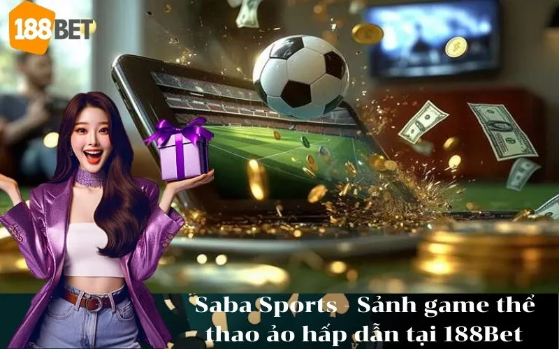 Saba Sports - Sảnh game thể thao ảo hấp dẫn tại 188Bet