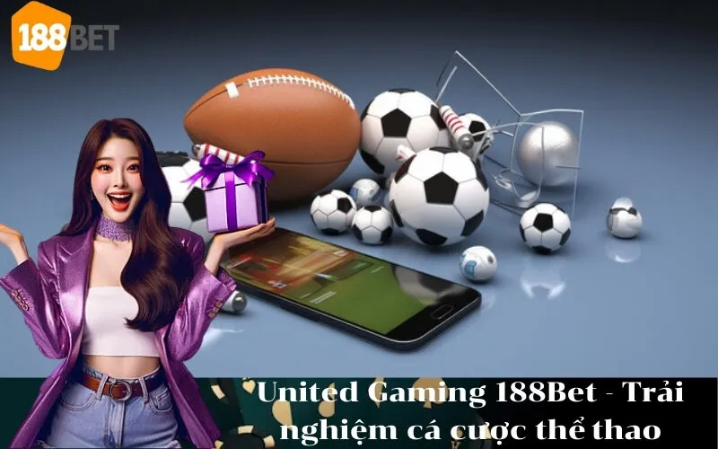 United Gaming 188Bet - Trải nghiệm cá cược thể thao